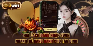 Hai Cách Đăng Nhập 3WIN Nhanh, Dễ Dàng Dành Cho Tân Binh