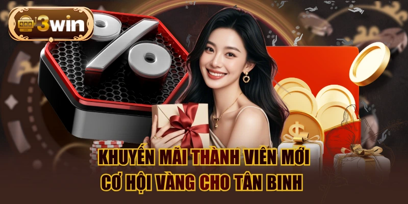 Khuyến Mãi Thành Viên Mới - Cơ Hội Vàng Cho Tân Binh 